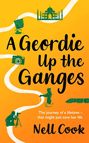 A Geordie Up the Ganges: The journey of a lifetime - that might just save her life