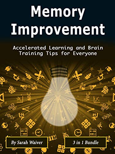 Memory Improvement: Accelerated Learning and Brain Training Tips for ...