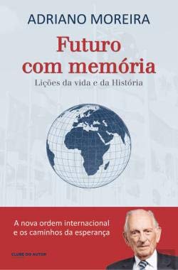 Futuro com memória - Lições da vida e da História