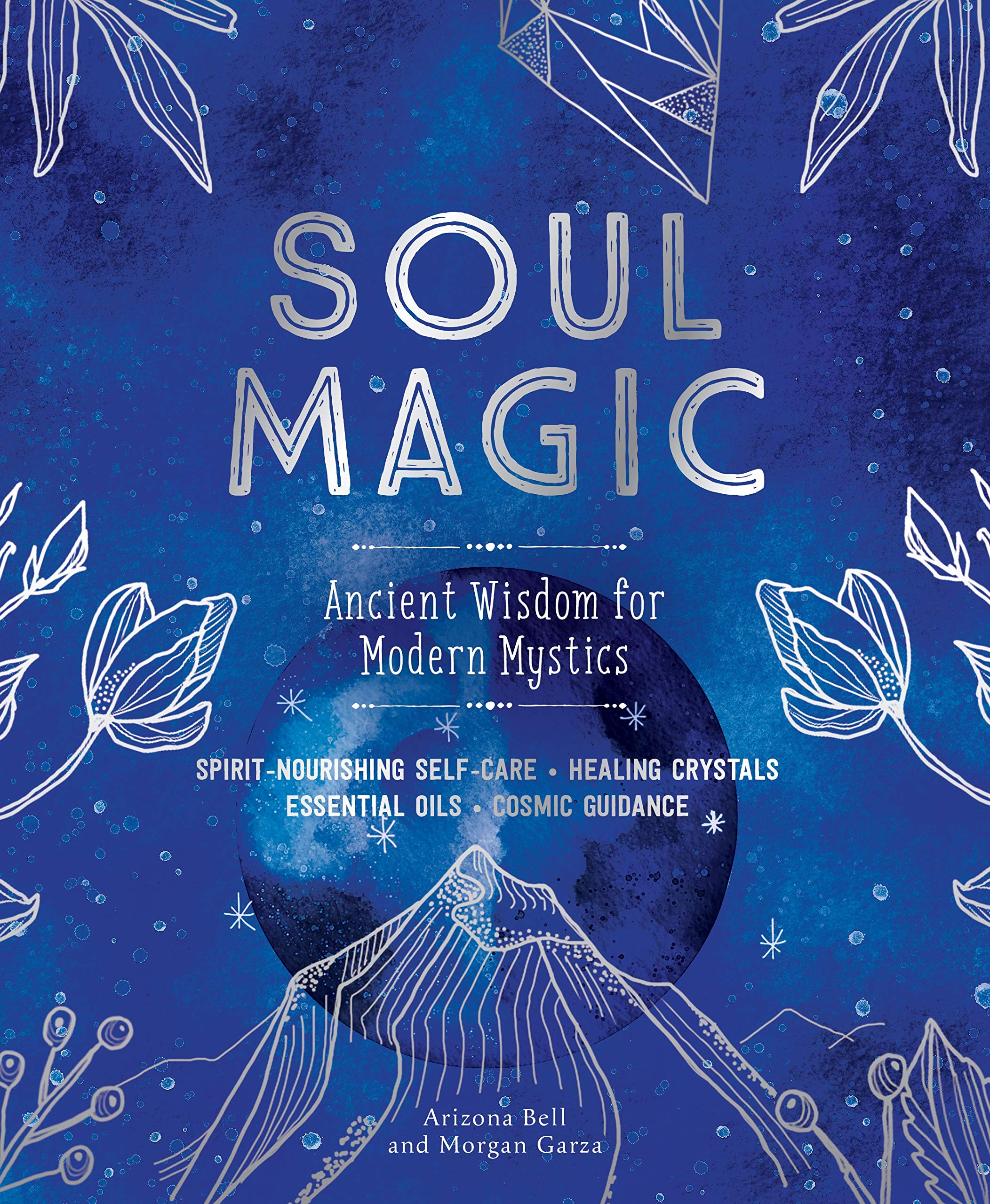 Soul Magic: Ancient Wisdom for the Modern Mystic