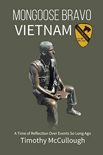 Mongoose Bravo: Vietnam: A Time of Reflection Over Events So Long Ago