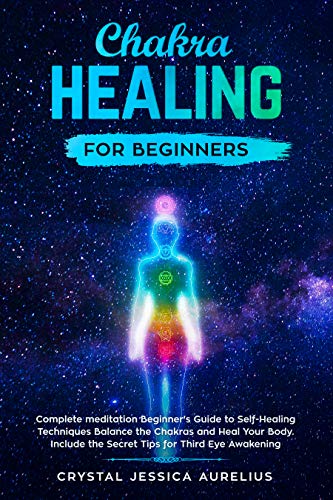 Chakra healing for beginners: Complete meditation Beginner's Guide to ...