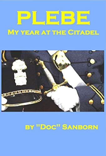 Plebe: My Year at The Citadel