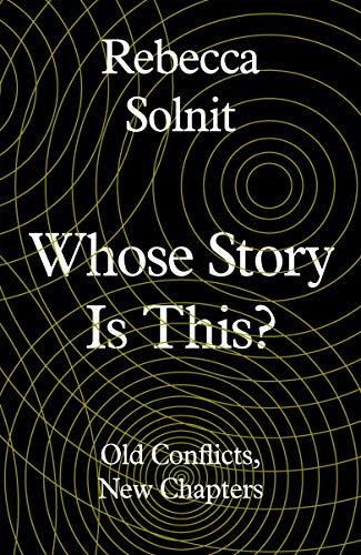 Whose Story Is This?: Old Conflicts, New Chapters: Essays at the Intersection