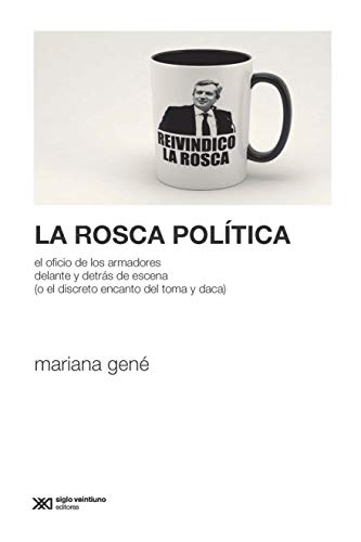 La rosca política: el oficio de los armadores delante y detrás de escena