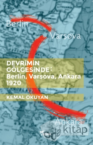 Devrimin Gölgesinde: Berlin, Varşova, Ankara 1920