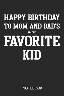 Happy Birthday Dad From Your Favorite Daughter Happy Birthday To Mom And Dads Second Favorite Child: 6X9 110 Pages Lined  Birthday Journal For Your Special Day By Birthday Party Publishing |  Goodreads