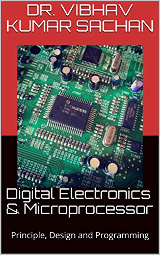 Digital Electronics & Microprocessor: Principle, Design and Programming ...