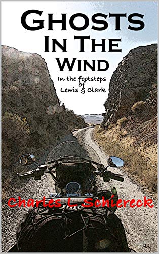 Ghosts In The Wind: In The Footsteps Of Lewis & Clark