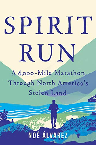 Spirit Run: A 6,000-Mile Marathon Through North America's Stolen Land