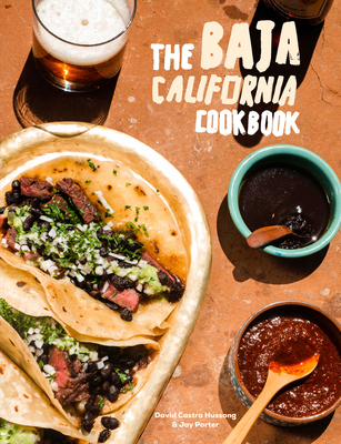The Baja California Cookbook: 60 Recipes from Lower California