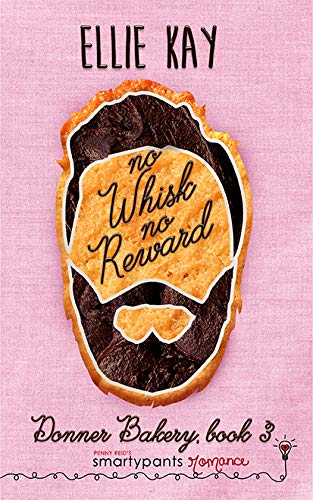 No Whisk No Reward (Donner Bakery, #3)