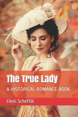The True Lady by Eleni Scheffäl Goodreads