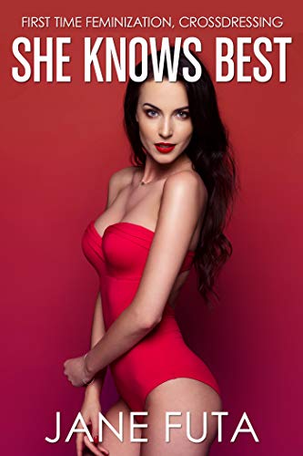 She Knows Best: First Time Feminization, Crossdressing