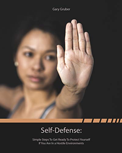 Self-Defense:Simple Steps to Get Ready to Protect Yourself If You Are ...
