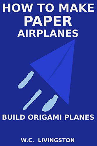 How to Make Paper Airplanes: Build Origami Planes