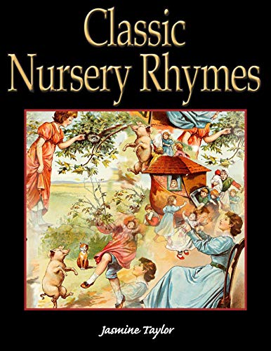 Classic Nursery Rhymes by Jasmine Taylor | Goodreads