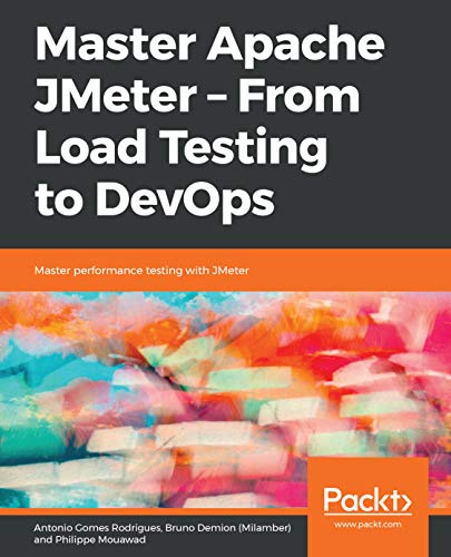 Master Apache JMeter - From Load Testing to DevOps: Master performance ...