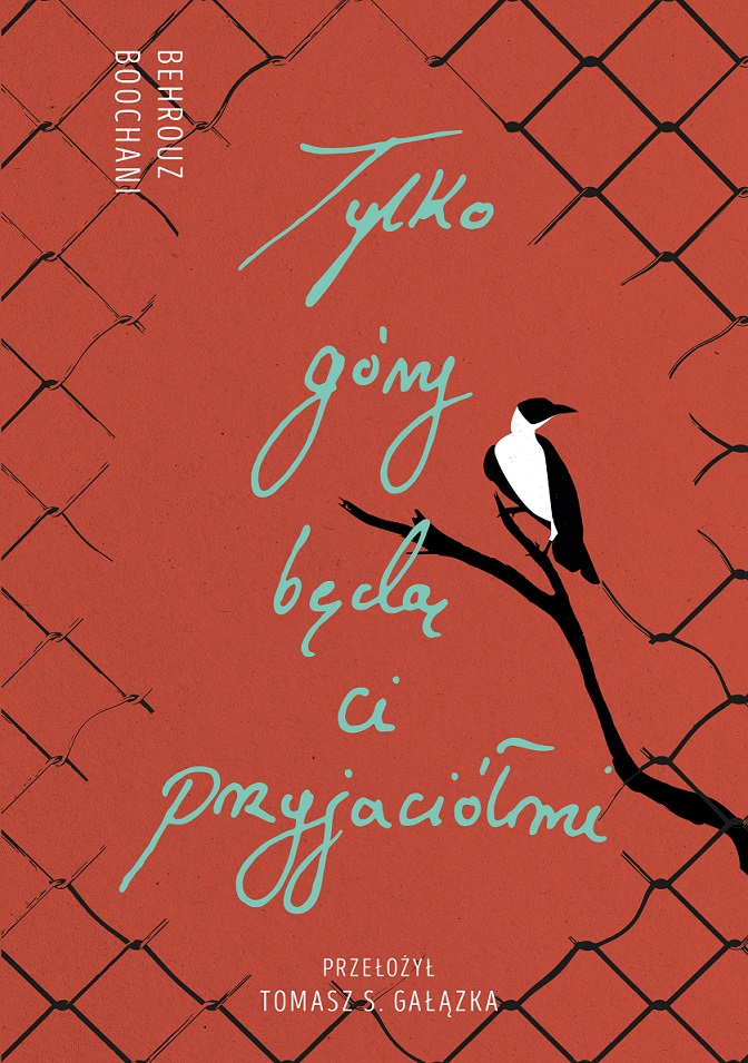 Tylko góry będą ci przyjaciółmi. Słowa z więzienia Manus