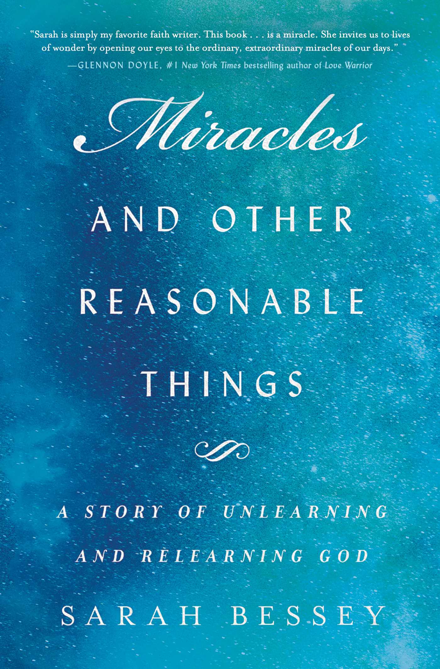 Miracles and Other Reasonable Things: A Story of Unlearning and Relearning God