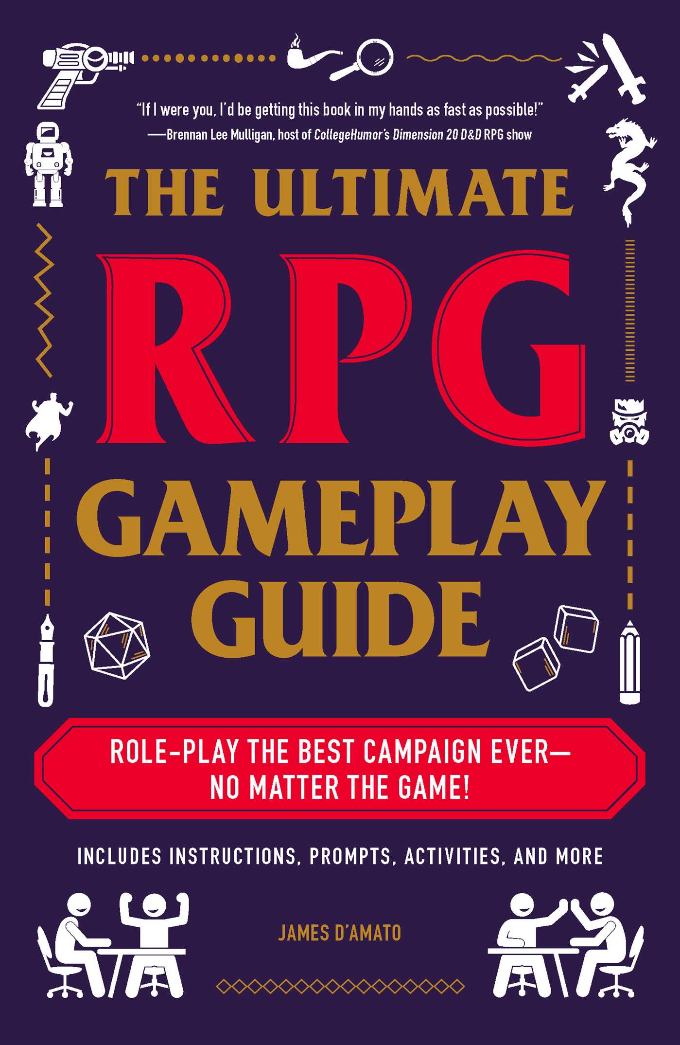 The Ultimate RPG Gameplay Guide: Role-Play the Best Campaign Ever―No Matter the Game!