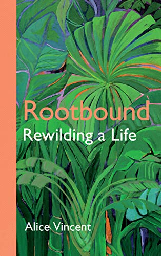 Rootbound: Rewilding a Life