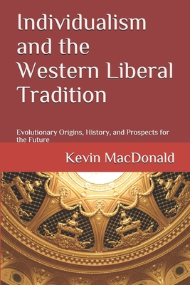 Individualism and the Western Liberal Tradition: Evolutionary Origins, History, and Prospects for the Future