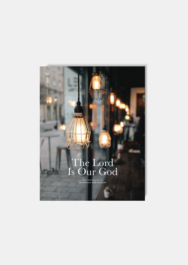 The Lord Is Our God - The Prophecies of Zechariah and Malachi book cover