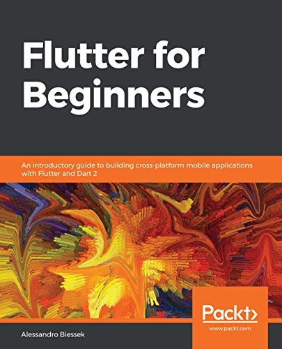 Flutter for Beginners: An introductory guide to building cross-platform ...