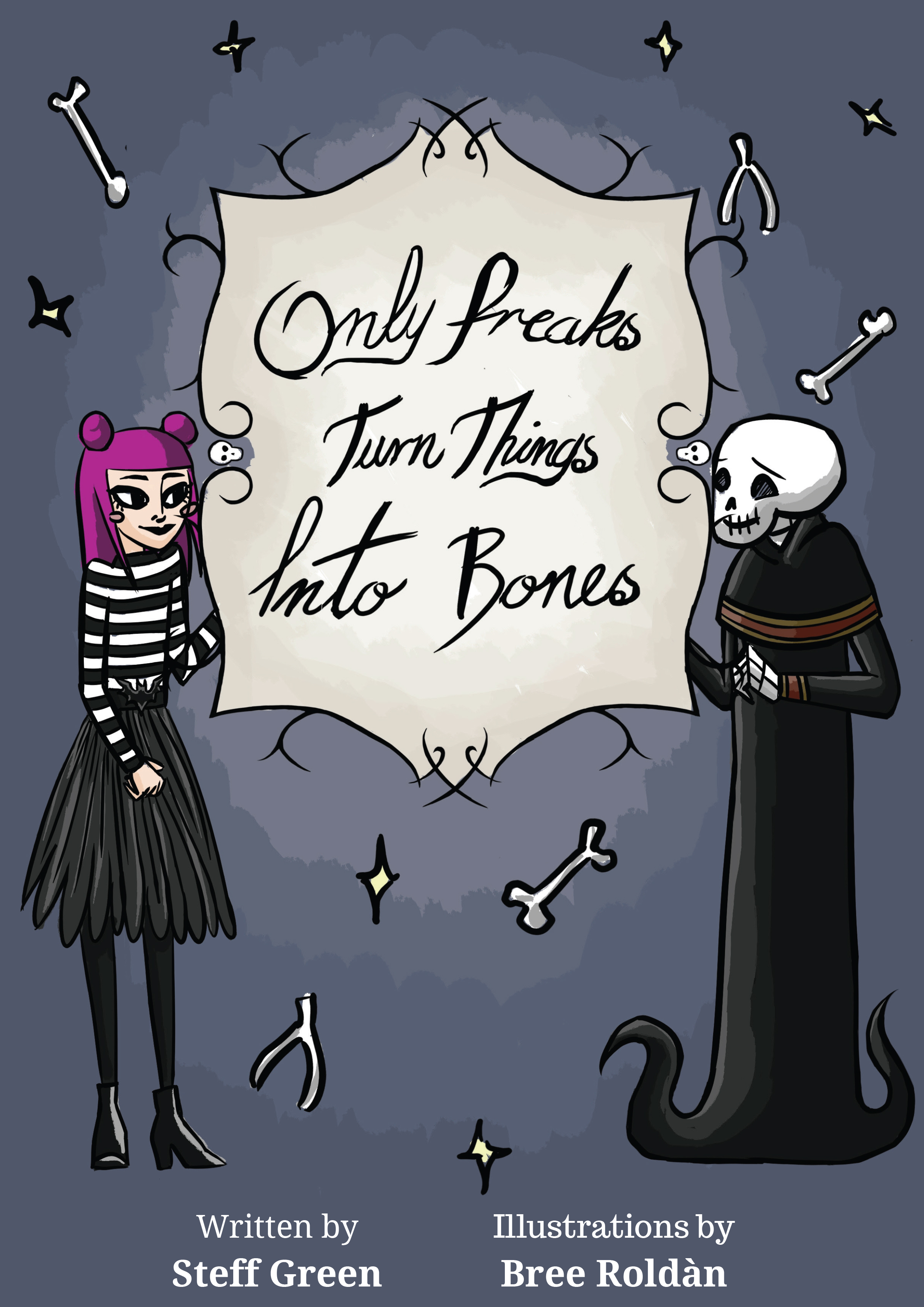 Only Freaks Turn Things Into Bones book cover