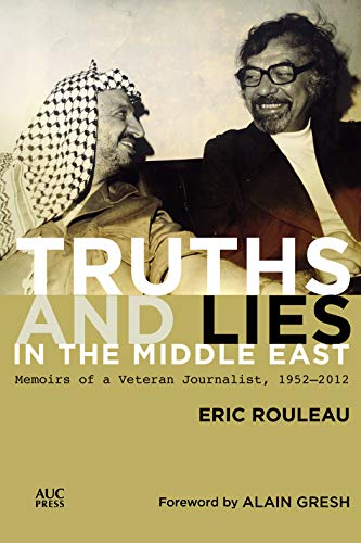 Truths and Lies in the Middle East: Memoirs of a Veteran Journalist ...