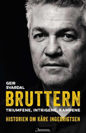 Bruttern - triumfene, intrigene og kampene - historien om Kåre Ingebrigtsen
