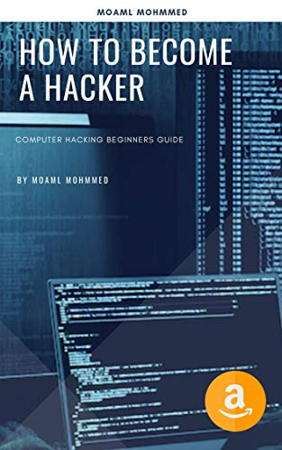 How to Become a Hacker: Computer Hacking Beginners Guide by Moaml ...