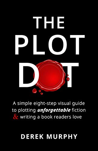 The Plot Dot: An eight-step visual guide to plotting unforgettable fiction and writing a book readers love.
