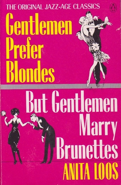 Gentlemen Prefer Blondes and But Gentlemen Marry Brunettes by Anita Loos | Goodreads
