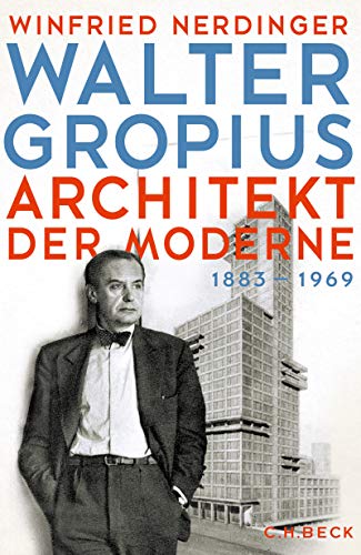 Walter Gropius: Architekt der Moderne by Winfried Nerdinger | Goodreads