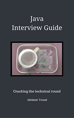 Java Interview Guide: Cracking the technical round by Akhilesh Trivedi ...