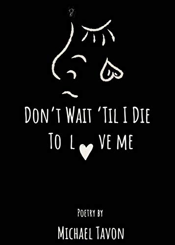 Don’t Wait Til I Die To Love Me