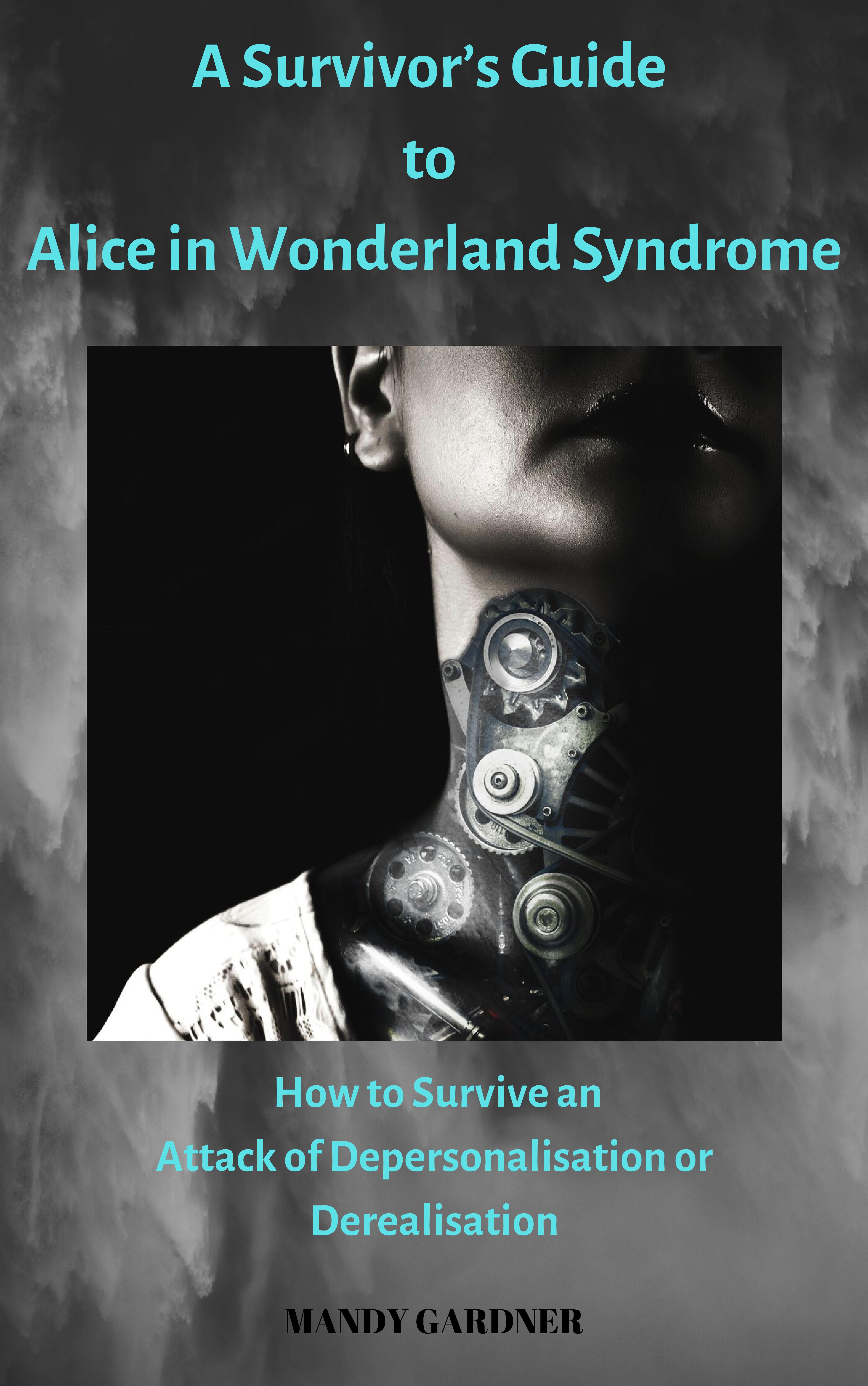 A Survivor’s Guide to Alice in Wonderland Syndrome by Mandy Gardner Goodreads