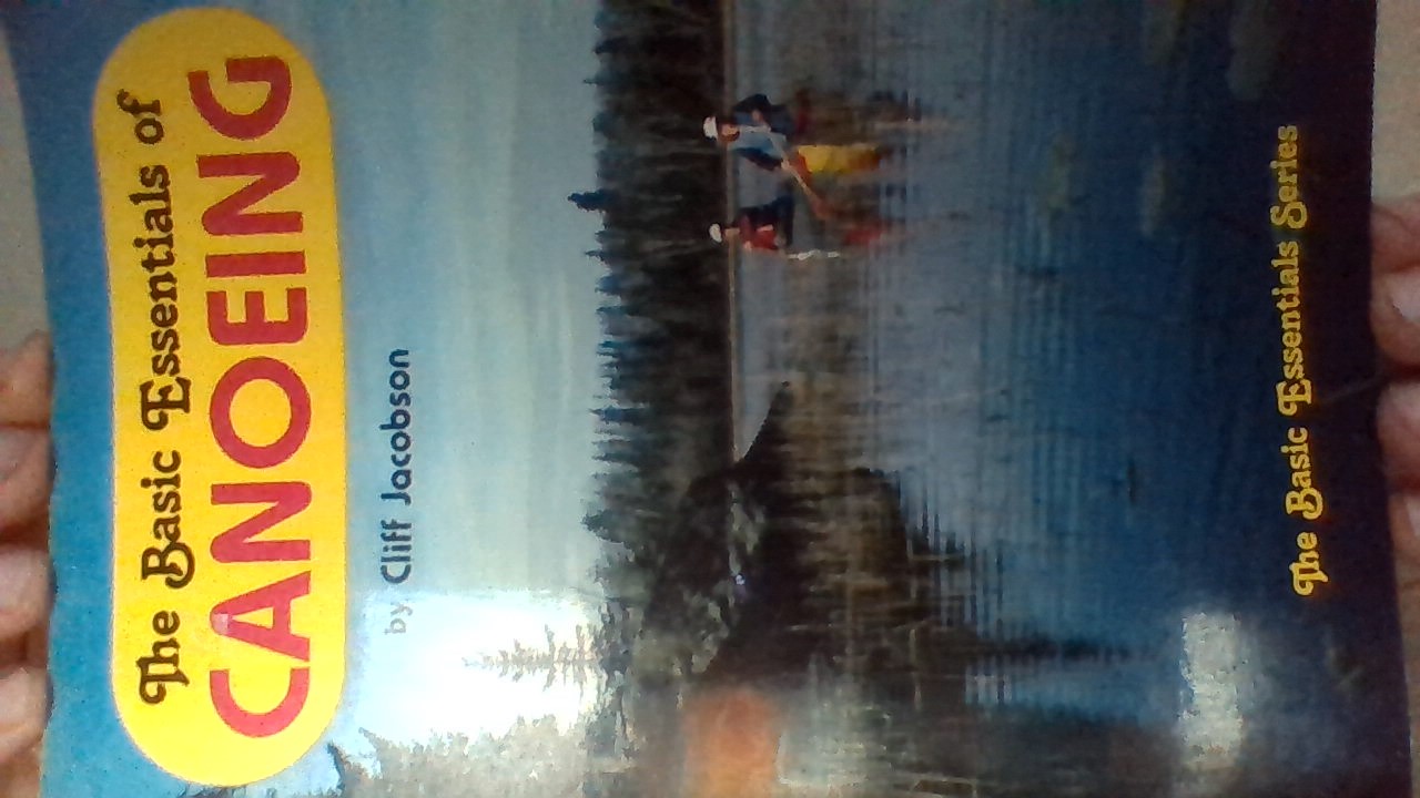The Basic Essentials Of Canoeing by Cliff Jacobson Goodreads