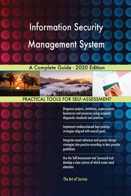 Information Security Management System A Complete Guide - 2020 Edition ...