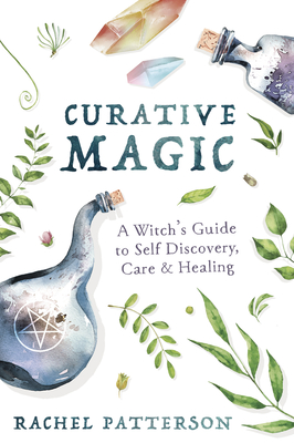 Curative Magic: A Witch's Guide to Self Discovery, Care & Healing