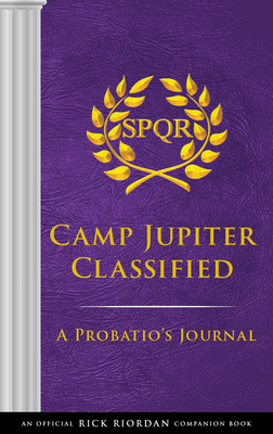 Camp Jupiter Classified: A Probatio's Journal (The Trials of Apollo)
