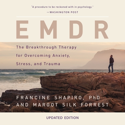EMDR: The Breakthrough Therapy for Overcoming Anxiety, Stress, and ...