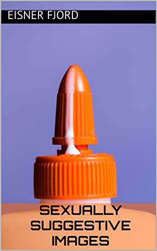 Sexually Suggestive Images by Eisner Fjord | Goodreads