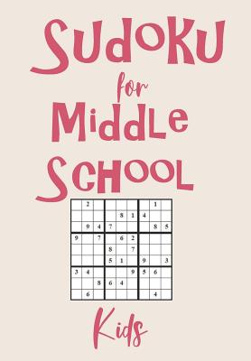 Sudoku For Middle School Kids: Solving Sudoku Puzzles and Activity Book ...