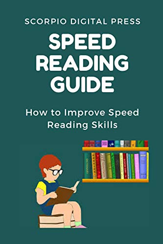 Speed Reading Guide: How to Improve Speed Reading Skills by Scorpio ...
