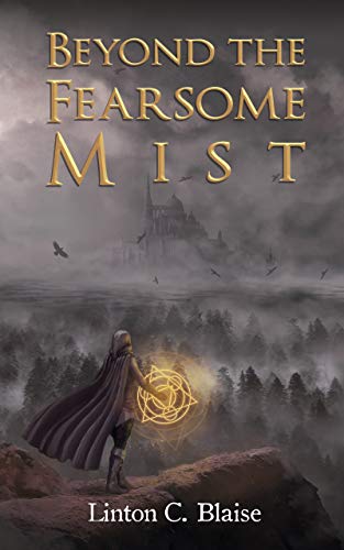 Magic Mist Book Beyond the Fearsome Mist: Majic Mist Book One by Linton C. Blaise ...
