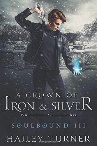 A Crown of Iron & Silver (Soulbound, #3)