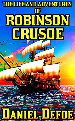 The Life and Adventures of Robinson Crusoe by Daniel Defoe | Goodreads